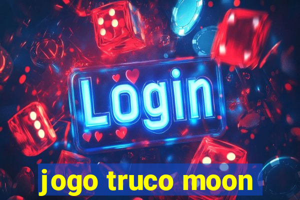 jogo truco moon